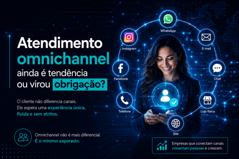 Atendimento omnichannel ainda é tendência ou virou obrigação?